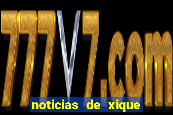 noticias de xique xique bahia